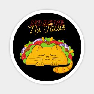 Cat No Love, No Tacos Magnet